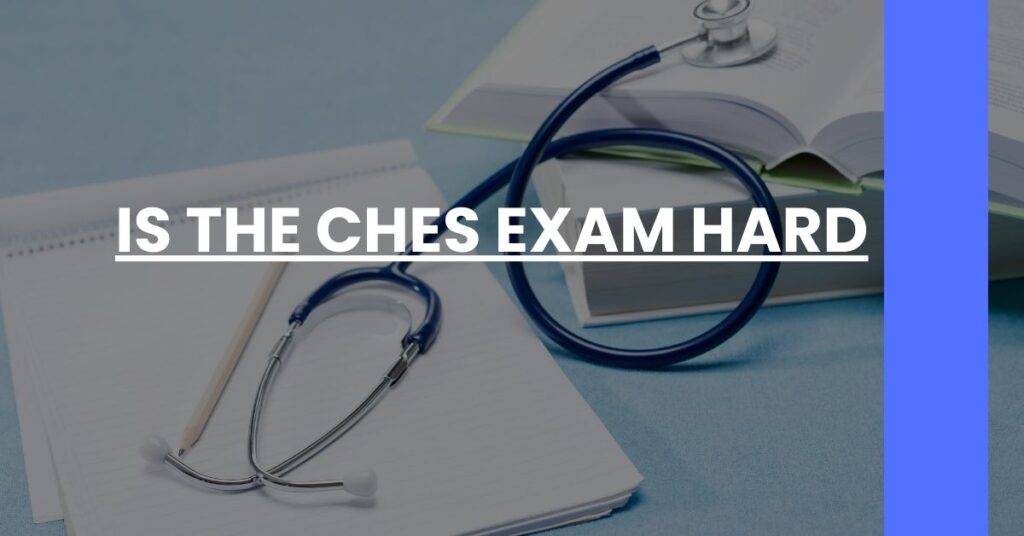 Is the CHES Exam Hard Feature Image